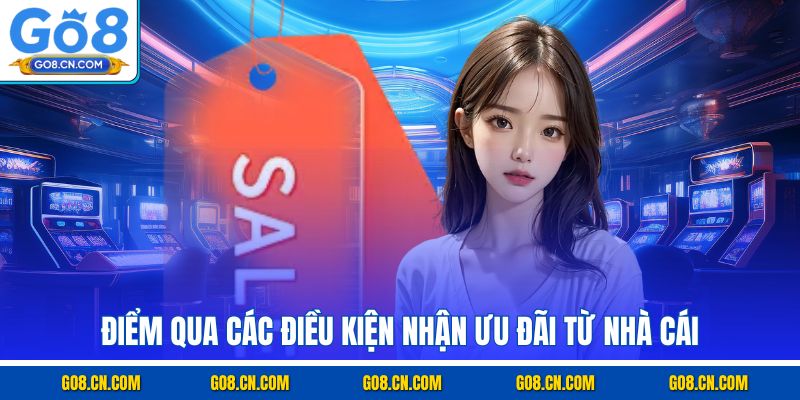 Điểm qua các điều kiện nhận ưu đãi từ nhà cái