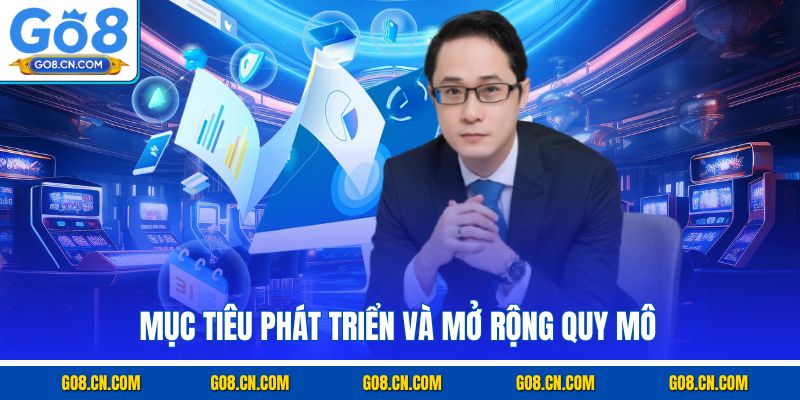 Mục tiêu phát triển và mở rộng quy mô