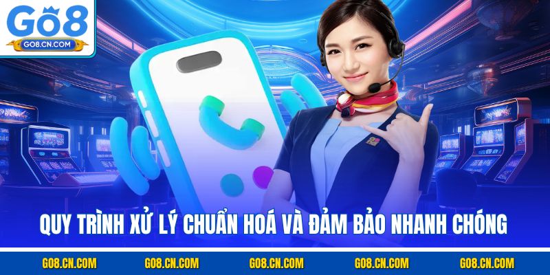 Quy trình xử lý chuẩn hoá và đảm bảo nhanh chóng